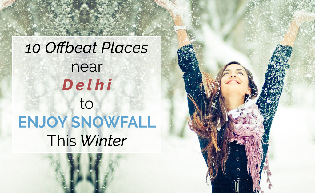 Snowfall Places Near Delhi