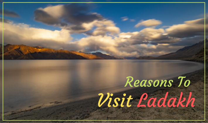 reasons to visit leh ladakh