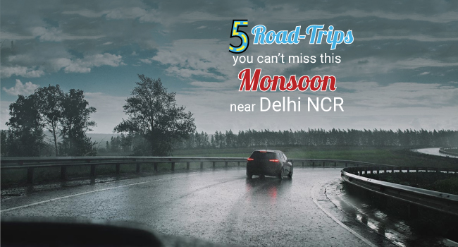 5 road trips you can't miss this Monsoon near delhi/ncr